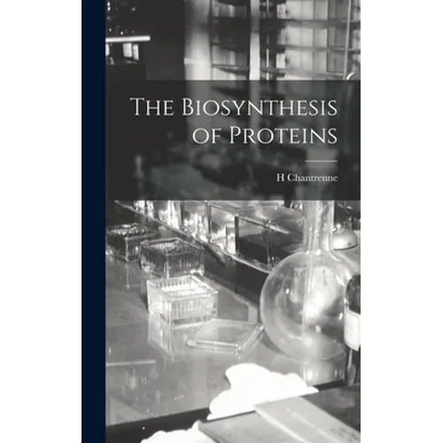 The Biosynthesis of Proteins - Hardcover