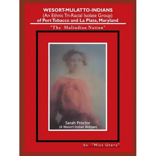 Wesort-Mulatto-Indians (An Ethnic Tri-Racial Isolate Group) of Port Tobacco and La Plata, Maryland: 