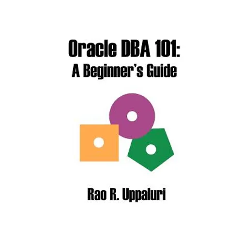 Oracle DBA 101: A Beginner's Guide - Paperback