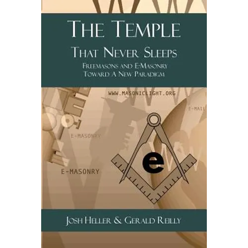 The Temple That Never Sleeps: Freemasons and E-Masonry Toward a New Paradigm - Paperback