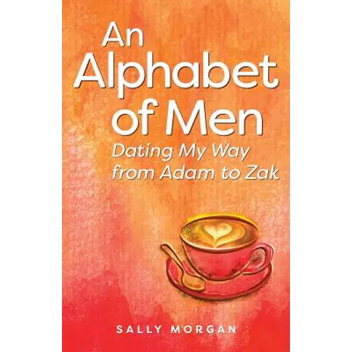 An Alphabet of Men: Dating My Way from Adam to Zak - Paperback