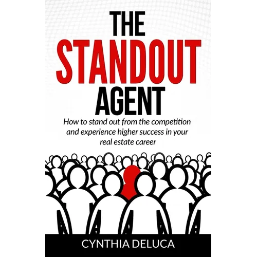 The Standout Agent: How to stand out from the competition and experience higher success in your real estate career - Paperback
