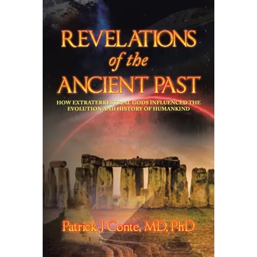 Revelations of the Ancient Past: How Extraterrestrial Gods Influenced the Evolution and History of Humankind - Paperback