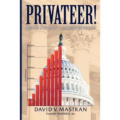 Privateer!: Building A Business, Reforming Government - Paperback