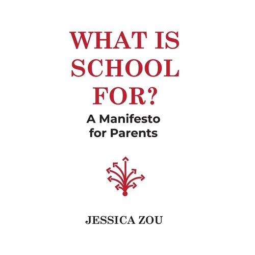 What Is School For?: A Manifesto for Parents - Paperback