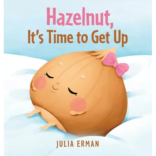 Hazelnut, It's Time to Get Up - Hardcover