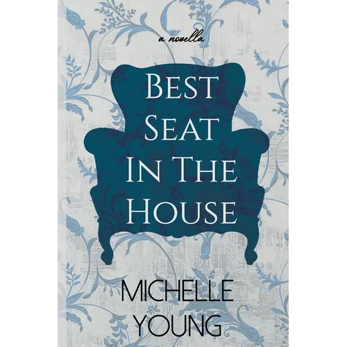 Best Seat In The House: An Inspirational Novella About A Chair - Paperback