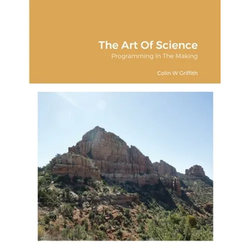 The Art Of Science: Programming In The Making - Paperback