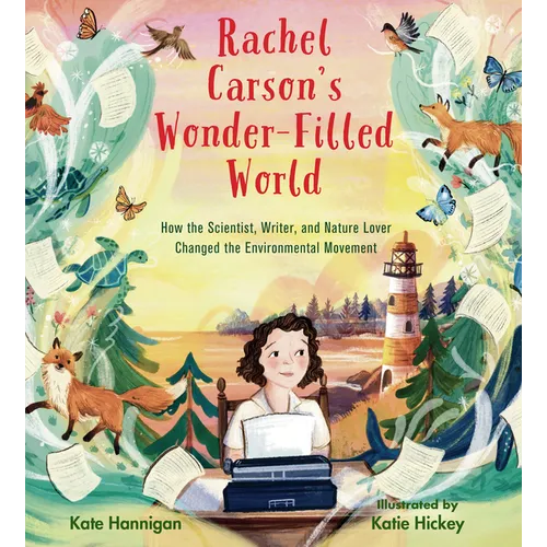 Rachel Carson's Wonder-Filled World: How the Scientist, Writer, and Nature Lover Changed the Environmental Movement - Hardcover
