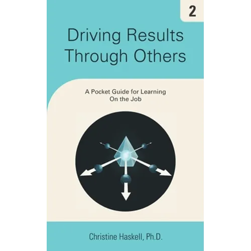 Driving Results Through Others: A Pocket Guide for Learning On the Job - Paperback
