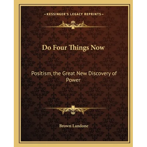 Do Four Things Now: Positism, the Great New Discovery of Power