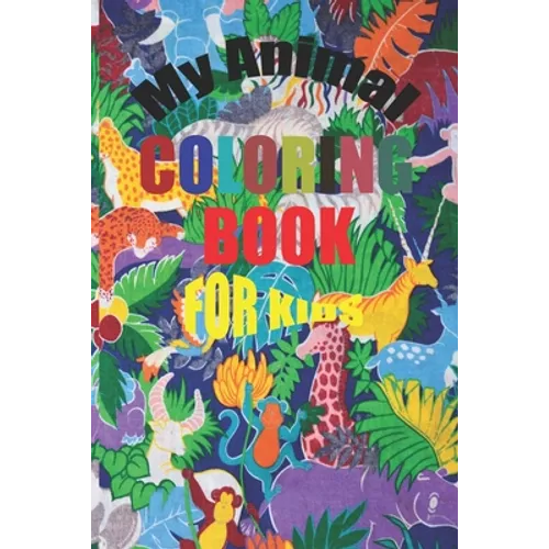 My animal coloring book for kids: For Kids aged 2-5 - Paperback
