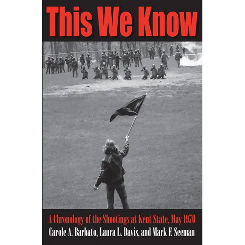 This We Know: A Chronology of the Shootings at Kent State, May 1970 - Paperback