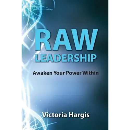 Raw Leadership: Awaken Your Power Within - Paperback
