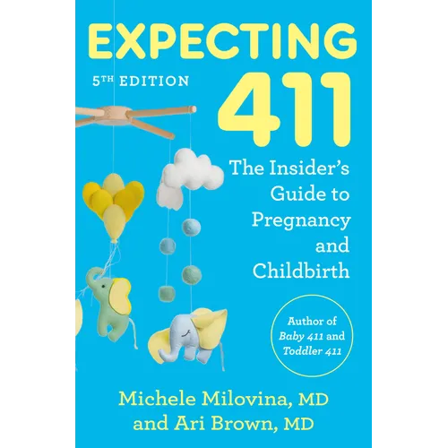 Expecting 411, 5th Edition: The Insider's Guide to Pregnancy and Childbirth - Paperback