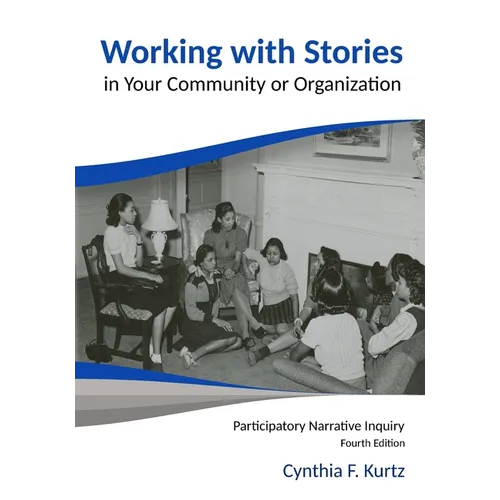 Working with Stories in Your Community or Organization: Participatory Narrative Inquiry - Paperback