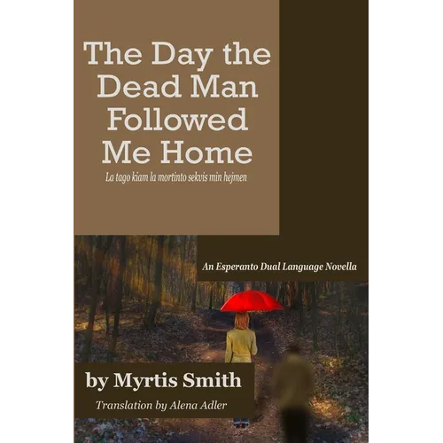 The Day the Dead Man Followed Me Home: An Esperanto Dual Language Novella - Paperback