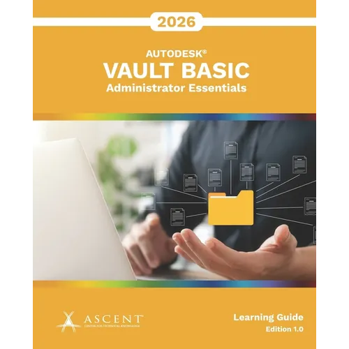 Autodesk Vault Basic 2026: Administrator Essentials - Paperback