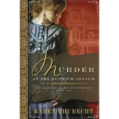 Murder at the Dunwich Asylum: Dr Hamish Hart Mysteries - Paperback