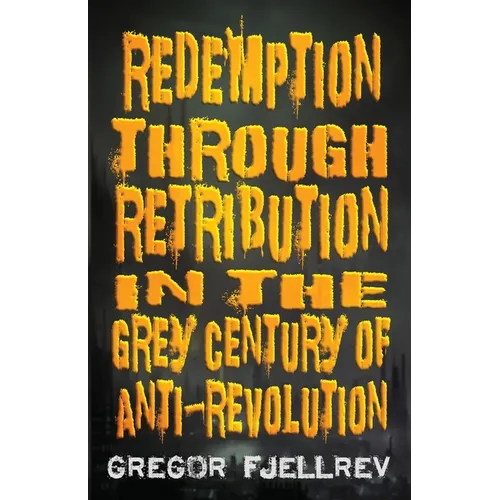 Redemption through Retribution in the Grey Century of Anti-Revolution - Paperback