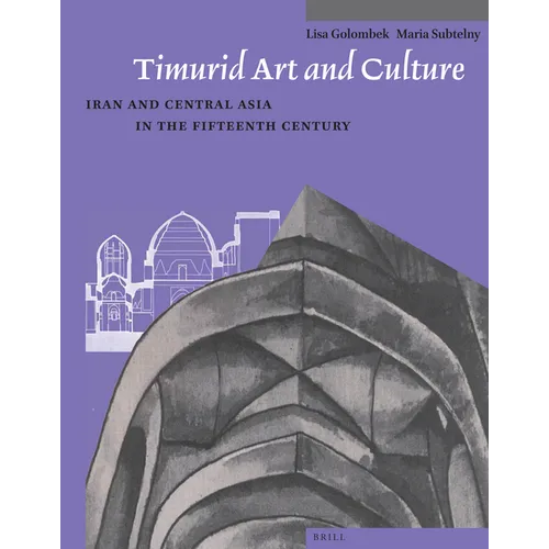 Timurid Art and Culture: Iran and Central Asia in the Fifteenth Century - Paperback
