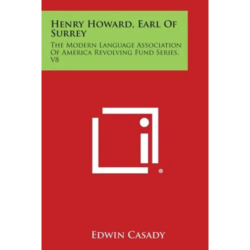 Henry Howard, Earl of Surrey: The Modern Language Association of America Revolving Fund Series, V8 - Paperback