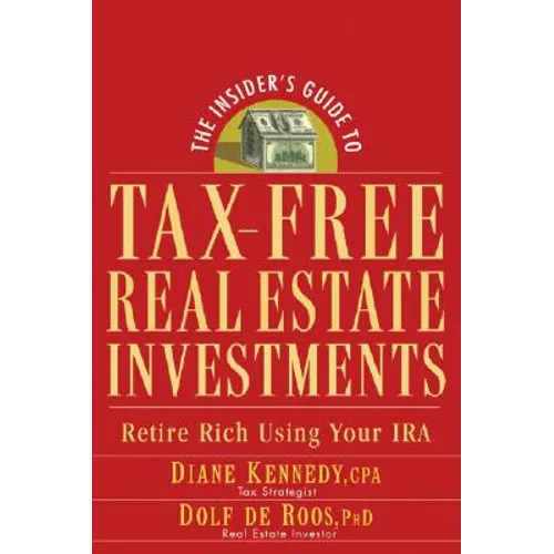 The Insider's Guide to Tax-Free Real Estate Investments: Retire Rich Using Your IRA - Paperback