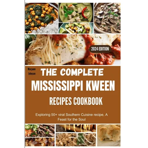 The complete Mississippi Kween recipes Cookbook: Exploring 50+ viral Southern Cuisine recipe, A Feast for the Soul - Paperback
