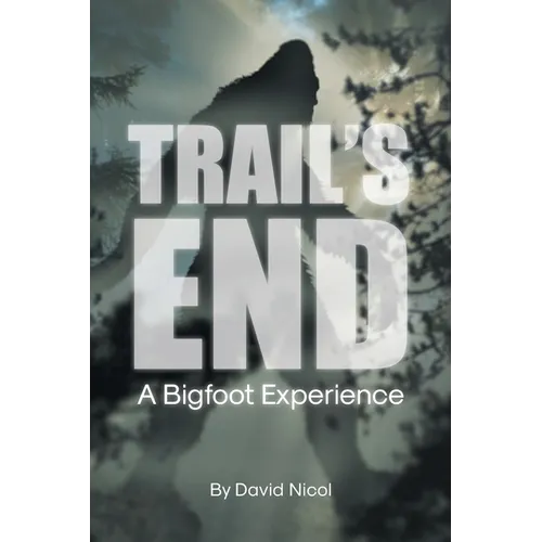 Trail's End: A Bigfoot Experience - Paperback