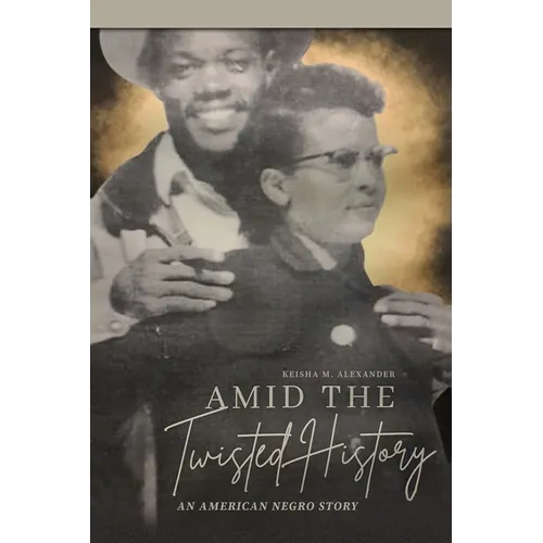 Amid the Twisted History: An American Negro Story - Paperback