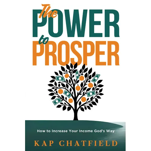 The Power to Prosper: How to Increase Your Income God's Way - Paperback