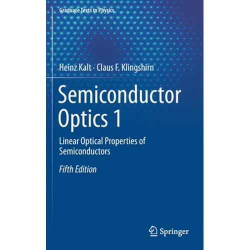 Semiconductor Optics 1: Linear Optical Properties of Semiconductors - Hardcover