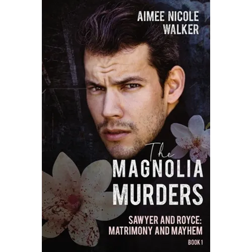 The Magnolia Murders (Sawyer and Royce: Matrimony and Mayhem Book 1) - Paperback
