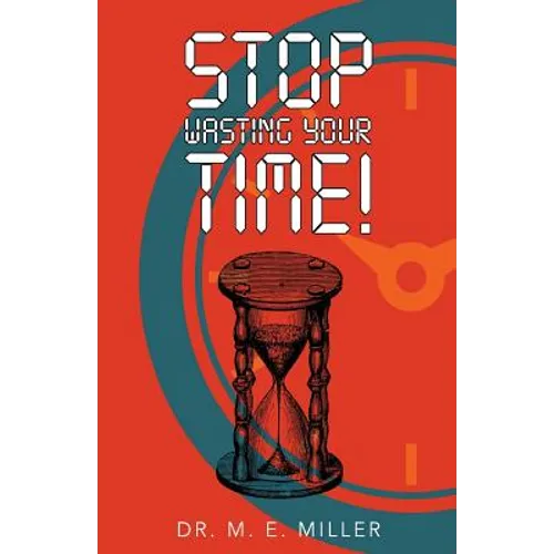 Stop Wasting Your Time - Paperback