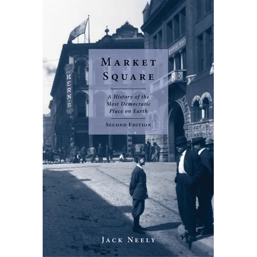 Market Square: A History of the Most Democratic Place on Earth - Paperback