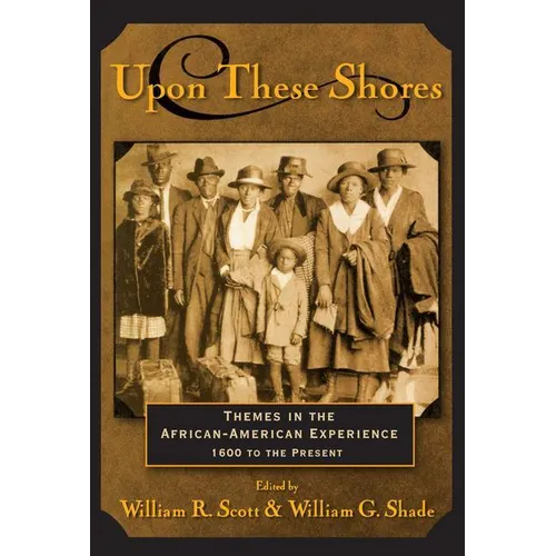 Upon these Shores: Themes in the African-American Experience 1600 to the Present - Paperback