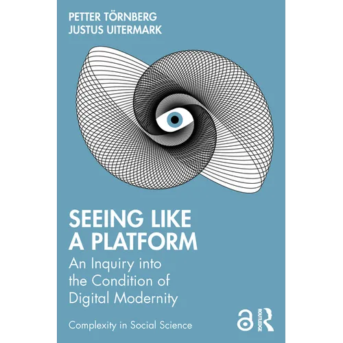 Seeing Like a Platform: An Inquiry Into the Condition of Digital Modernity - Paperback