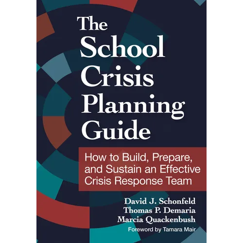 The School Crisis Planning Guide: How to Build, Prepare, and Sustain an Effective Crisis Response Team - Paperback