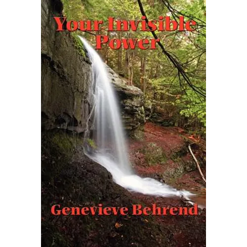 Your Invisible Power and How to Use It - Paperback