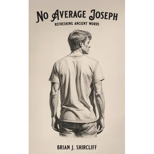 No Average Joseph: refreshing ancient words - Paperback