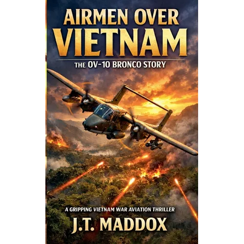 Airmen Over Vietnam: The OV-10 Bronco Story - Paperback