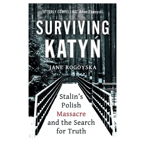 Surviving Katyn: Stalin's Polish Massacre and the Search for Truth - Paperback