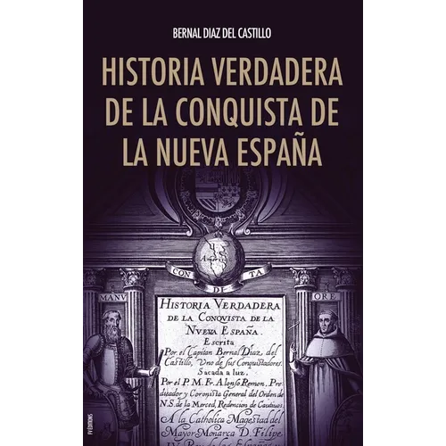 Historia verdadera de la conquista de la Nueva España - Hardcover