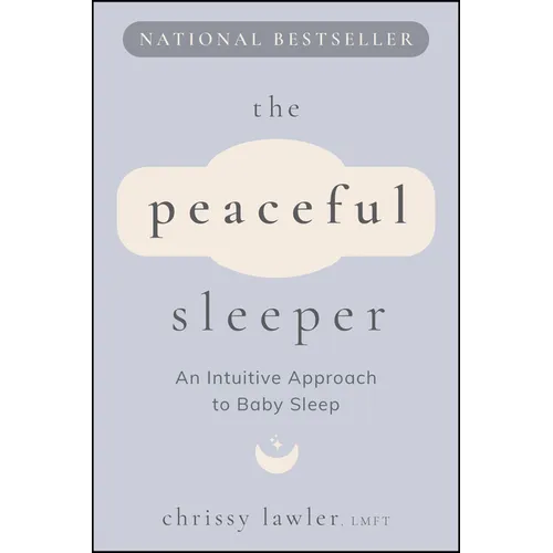 The Peaceful Sleeper: An Intuitive Approach to Baby Sleep - Paperback