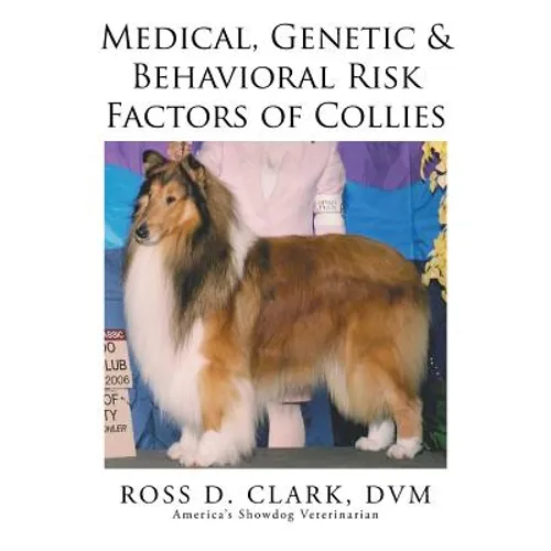 Medical, Genetic & Behavioral Risk Factors of Collies - Paperback