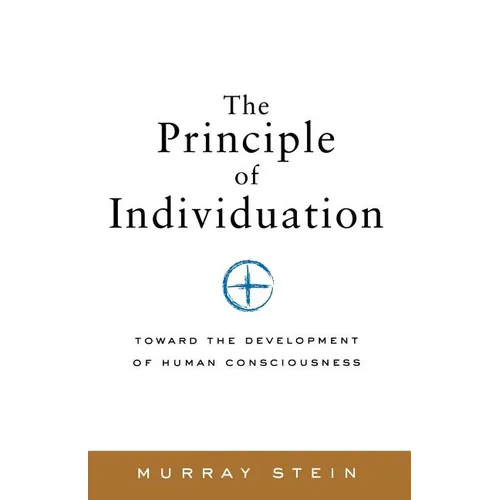 The Principle of Individuation: Toward the Development of Human Consciousness - Paperback