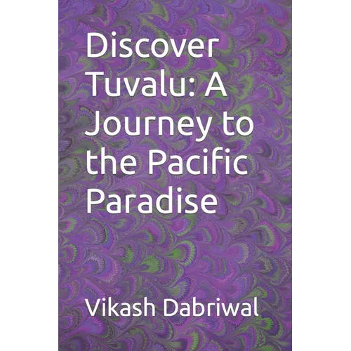 Discover Tuvalu: A Journey to the Pacific Paradise - Paperback