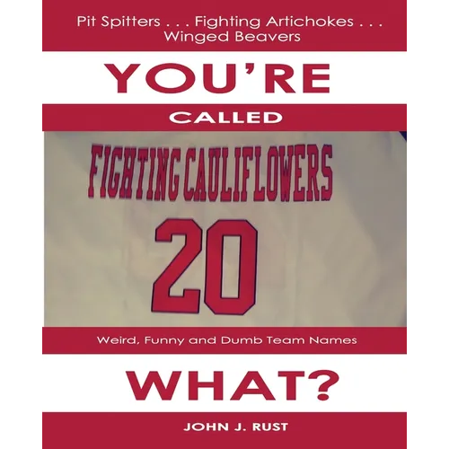 You're Called The What?: Weird, Funny, and Dumb Team Names - Paperback