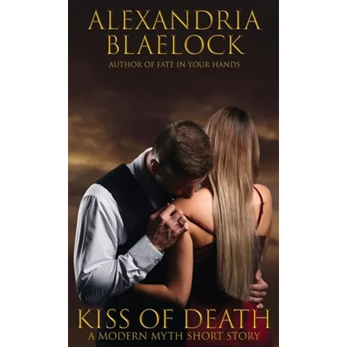 Kiss of Death: A Modern Myth Short Story - Paperback