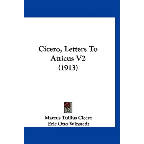 Cicero, Letters To Atticus V2 (1913) - Paperback
